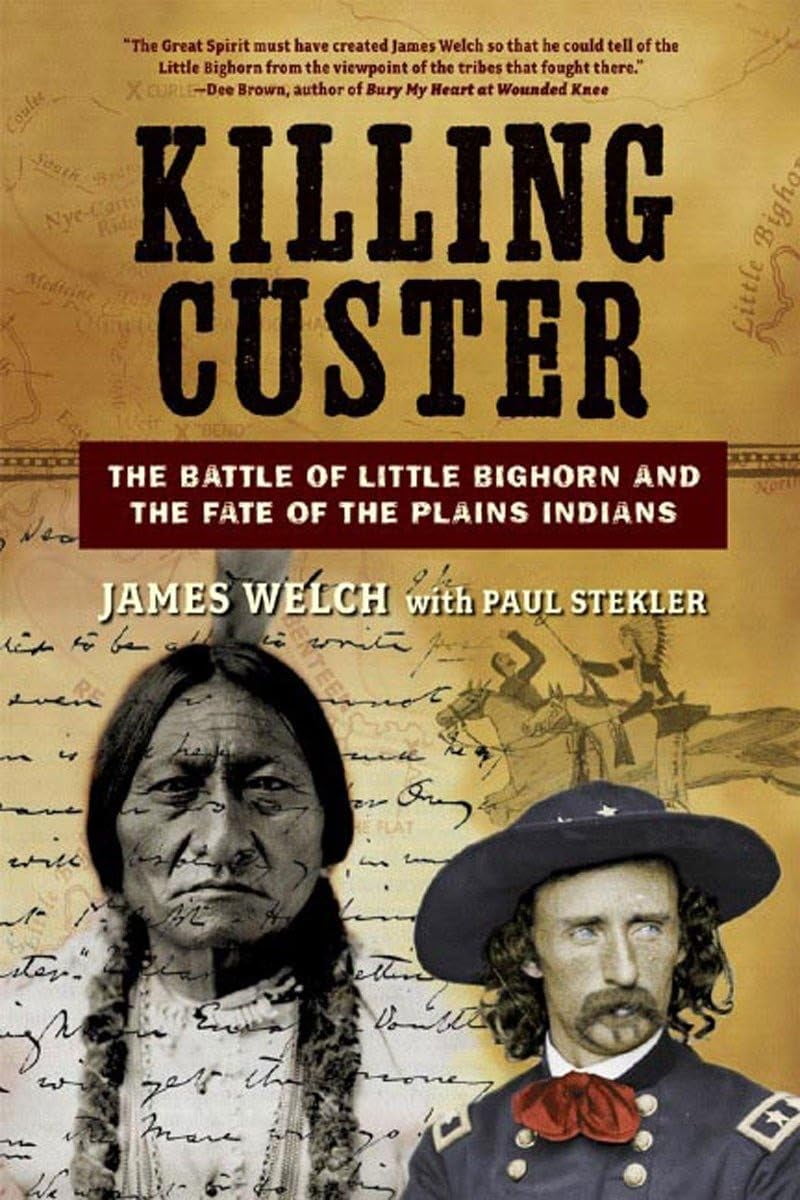 Killing Custer The Battle of Little Bighorn and the Fate of the Plains