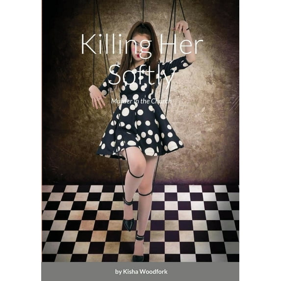 Killing Her Softly: Murder in the Church, (Paperback)