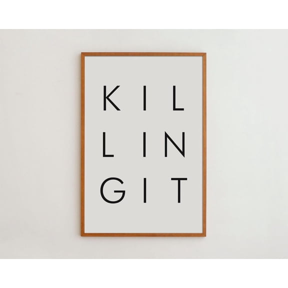 Killing It Print Poster Black & White Typography, Motivational Wall Art UNFRAMED Poster, 8x12