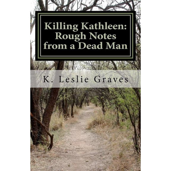 Killing Kathleen: Rough Notes from a Dead Man: Dark Story Part I