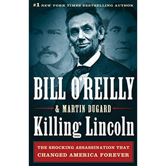 Pre-Owned Killing Lincoln: The Shocking Assassination that Changed America Forever (Bill O'Reilly's Killing Series) (Hardcover) 0805093079 9780805093070