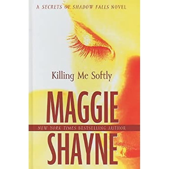Pre-Owned Killing Me Softly (A Secrets of Shadow Falls Novel, 1.0) (Hardcover) 1410429326 9781410429322