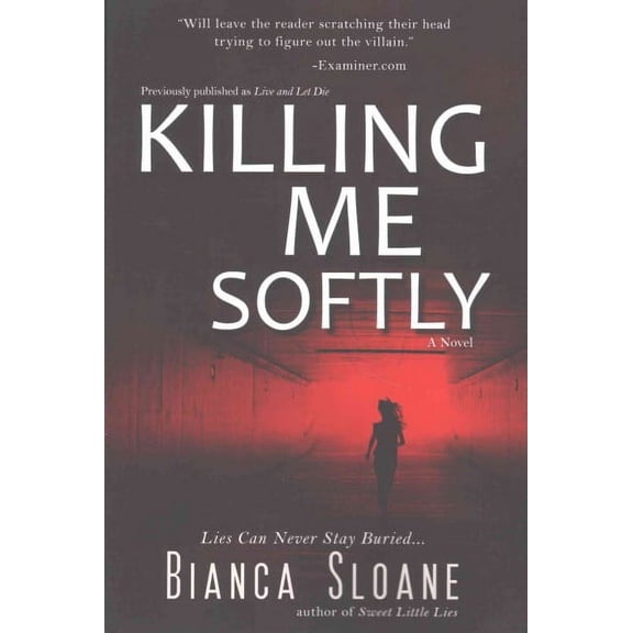 Killing Me Softly (Previously published as Live and Let Die)