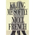 thumbnail image 1 of Pre-Owned Killing Me Softly: A Novel of Obsession (Hardcover) 0892966971 9780892966974, 1 of 1