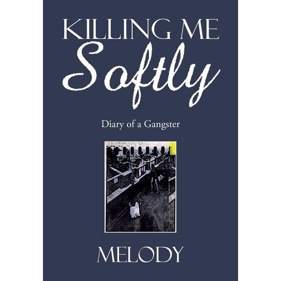 Killing Me Softly: Diary of a Gangster (Hardcover)