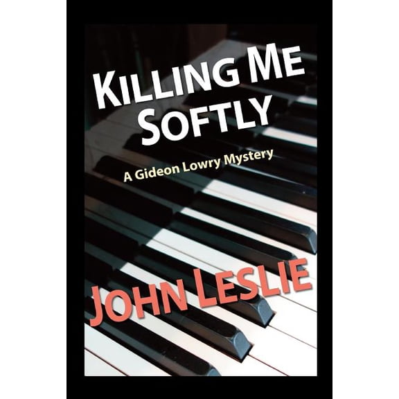Killing Me Softly (Paperback) by Sir John Leslie