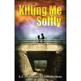 thumbnail image 1 of Pre-Owned Killing Me Softly Paperback, 1 of 1