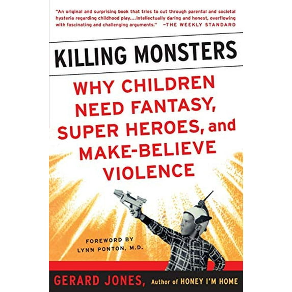 Pre-Owned Killing Monsters: Why Children Need Fantasy, Super Heroes, and Make-Believe Violence (Paperback) 0465036961 9780465036967