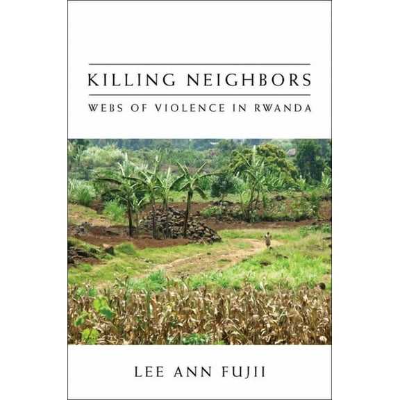 Killing Neighbors: Webs of Violence in Rwanda, (Paperback)