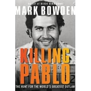 Killing Pablo The Hunt for the World's Greatest Outlaw, Paperback