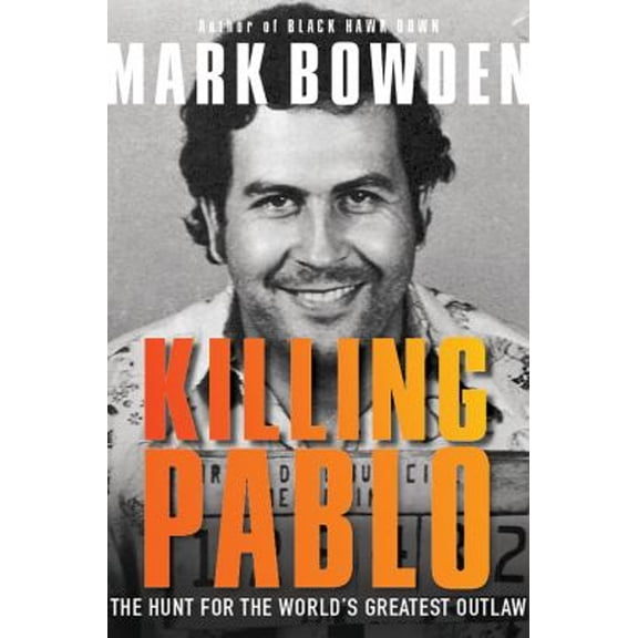 Pre-Owned Killing Pablo: The Hunt for the World's Greatest Outlaw (Paperback) 0802127738 9780802127730