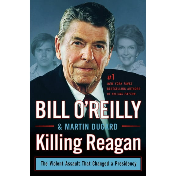 Killing Reagan: The Violent Assault That Changed a Presidency (Hardcover)
