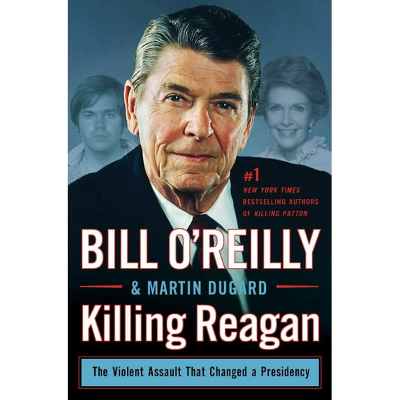 Killing Reagan: The Violent Assault That Changed a Presidency (Hardcover)