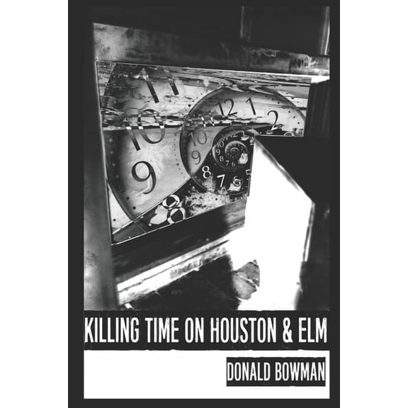 Killing Time On Houston & Elm (Paperback)