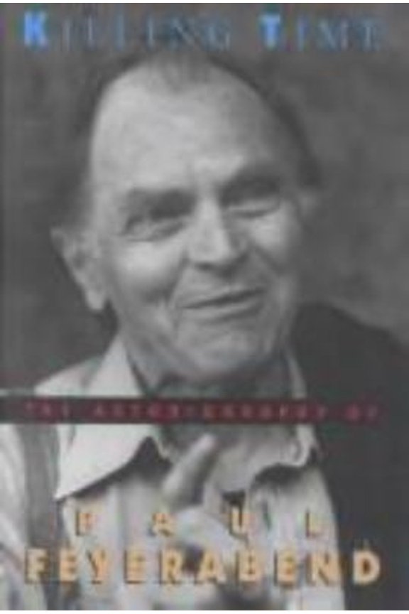 Pre-Owned Killing Time: The Autobiography of Paul Feyerabend (Hardcover) 0226245314 9780226245317
