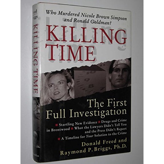 Pre-Owned Killing Time: The First Full Investigation into the Unsolved Murders of Nicole Brown Simpson and Ronald Goldman (Hardcover) 0028613406 9780028613406