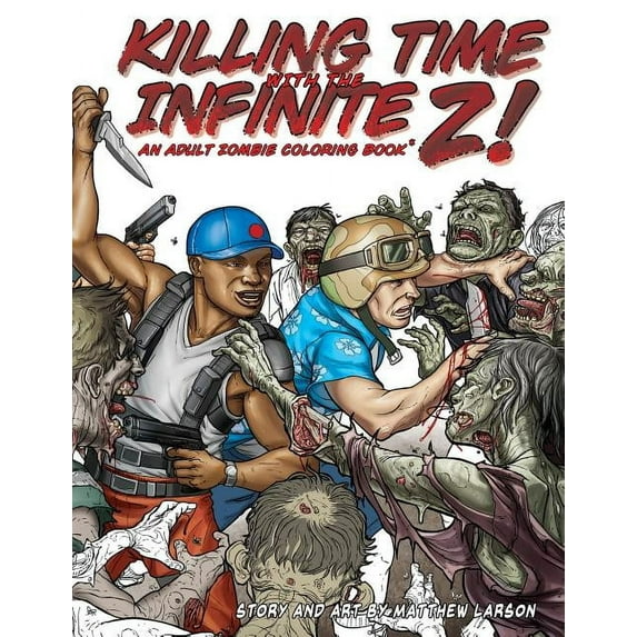 Killing Time with the Infinite Z!: An Adult Zombie Coloring Book. (Paperback)