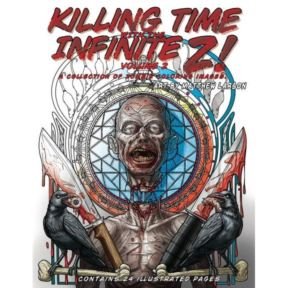 Killing Time with the Infinite Z! Volume 2: A Collection of Zombie Coloring Images, (Paperback)