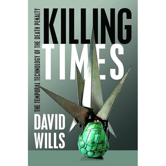 Pre-Owned Killing Times: The Temporal Technology of the Death Penalty Paperback