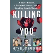 Killing for You A Brave Soldier, a Beautiful Dancer, and a Shocking Double Murder Paperback