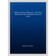 Pre-Owned The Killing of Karen Silkwood: The Story Behind the Kerr-McGee Plutonium Case (Hardcover) 0395302331 9780395302330
