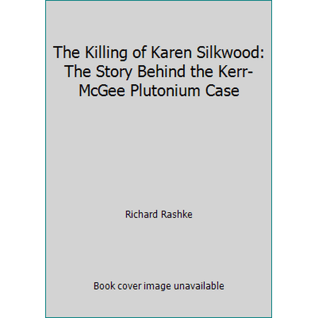 Pre-Owned The Killing of Karen Silkwood: The Story Behind the Kerr-McGee Plutonium Case (Hardcover) 0395302331 9780395302330