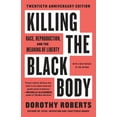 thumbnail image 1 of Pre-Owned Killing the Black Body: Race, Reproduction, and the Meaning of Liberty, 9780679758693, 0679758690, Paperback, 64864th edition, 1 of 1