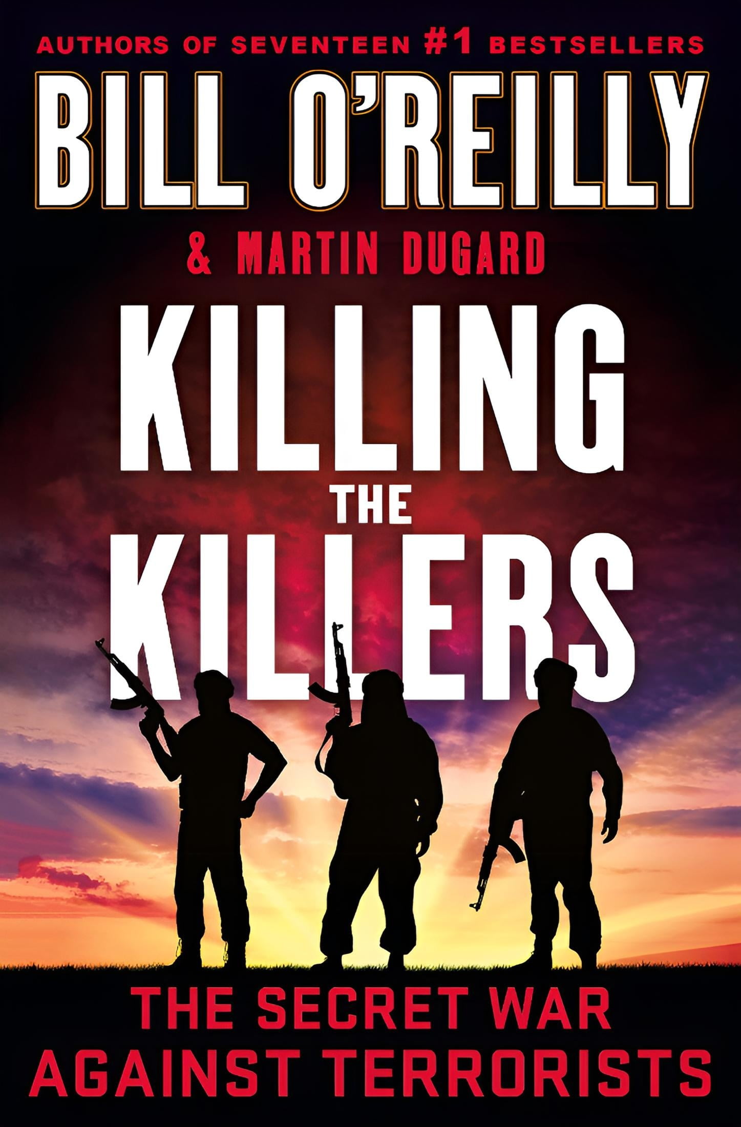 Killing the Killers: The Secret War Against Terrorists (Hardcover) by Bill O'Reilly, Martin Dugard