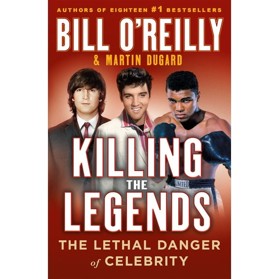 Killing the Legends: The Lethal Danger of Celebrity (Hardcover)