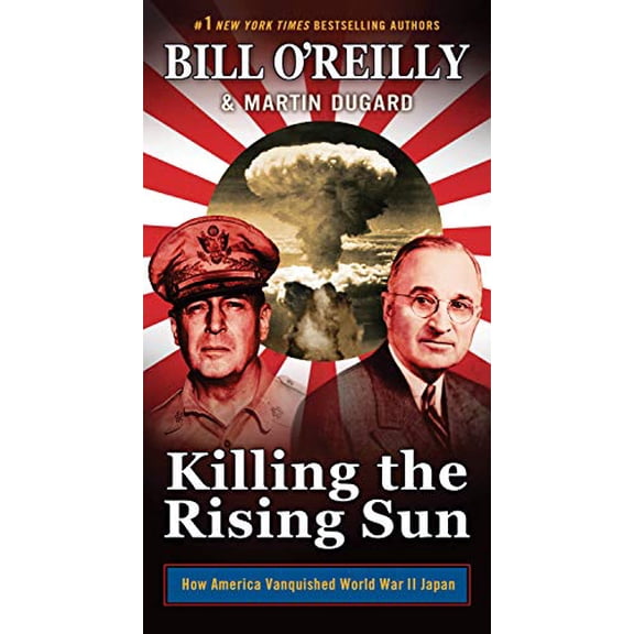 Pre-Owned Killing the Rising Sun: How America Vanquished World War II Japan (Mass Market Paperback) 1250755611 9781250755612
