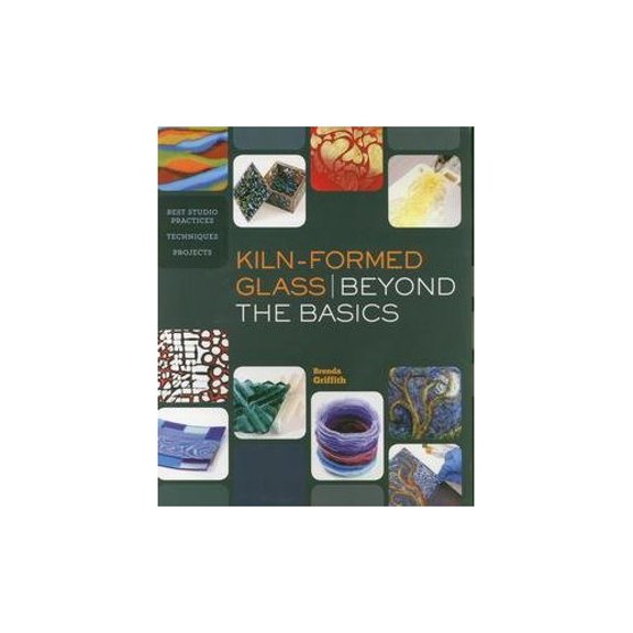 Pre-Owned Kiln-Formed Glass: Beyond the Basics: Best Studio Practices *Techniques *Projects (Paperback) 1454704160 9781454704164