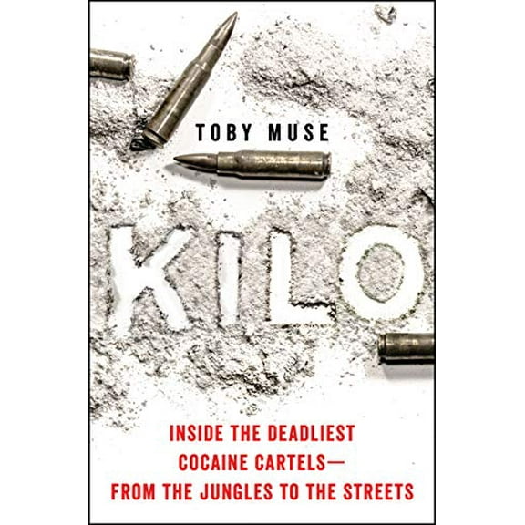 Pre-Owned Kilo: Inside the Deadliest Cocaine Cartels--From the Jungles to the Streets (Hardcover) 0062905295 9780062905291
