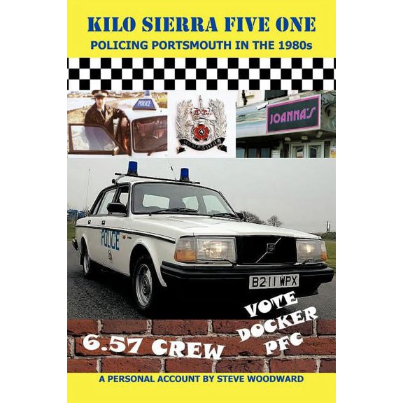 Kilo Sierra Five One: Policing Portsmouth in the 1980s (Paperback) by Steve Woodward