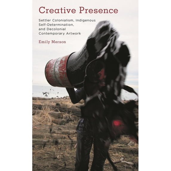 Kilombo: International Relations and Col Creative Presence: Settler Colonialism, Indigenous Self-Determination and Decolonial Contemporary Artwork, (Hardcover)