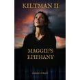 thumbnail image 1 of Kiltman II: Maggie's Epiphany, (Paperback), 1 of 1