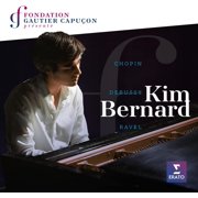 Kim Bernard - Fondation Gautier Capucon presente Kim Bernard Chopin Ravel Debussy - Music & Performance - CD