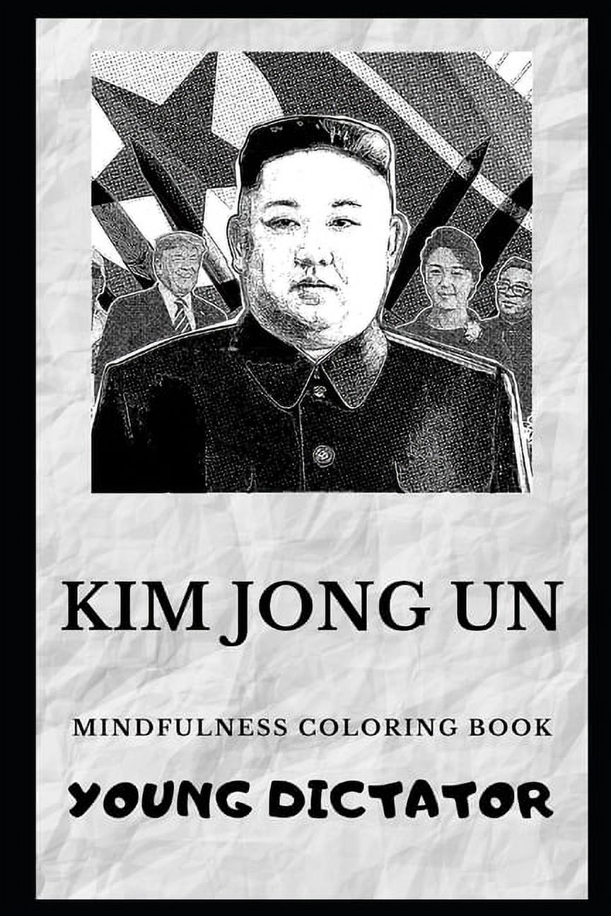 Kim Jong Un Mindfulness Coloring Books Kim Jong Un Mindfulness
