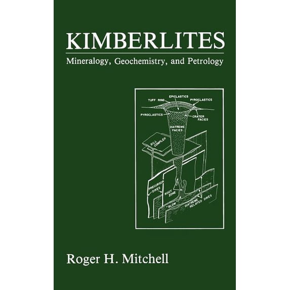 Kimberlites: Mineralogy, Geochemistry, and Petrology, (Hardcover)