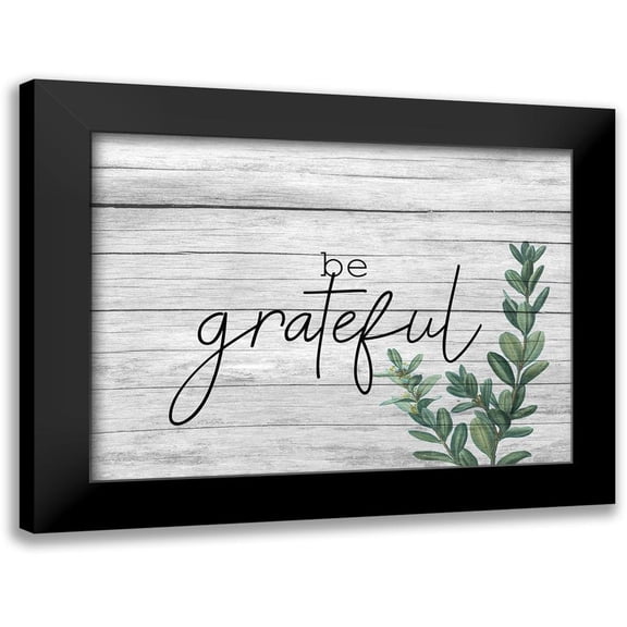 Kimberly, Allen 14x11 Black Modern Framed Museum Art Print Titled - Be Grateful