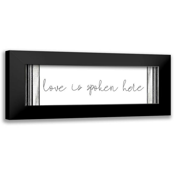 Kimberly, Allen 14x7 Black Modern Framed Museum Art Print Titled - Love is Spoken Here