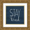 thumbnail image 1 of Kimberly, Allen 15x15 Gold Ornate Wood Framed with Double Matting Museum Art Print Titled - Stay Kind, 1 of 4