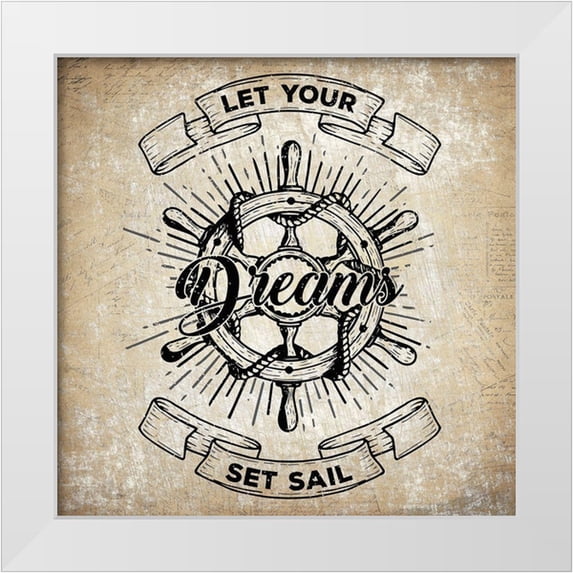 Kimberly, Allen 15x15 White Modern Wood Framed Museum Art Print Titled - Let Your Dreams Set Sail