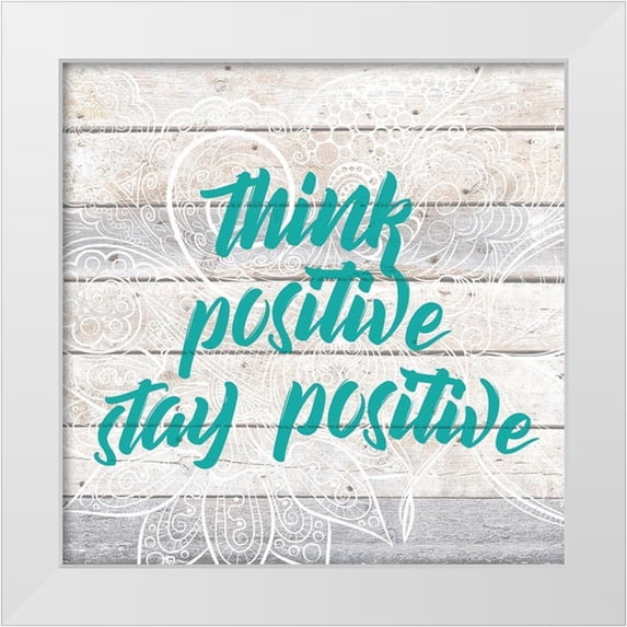 Kimberly, Allen 20x20 White Modern Wood Framed Museum Art Print Titled - Stay Positive