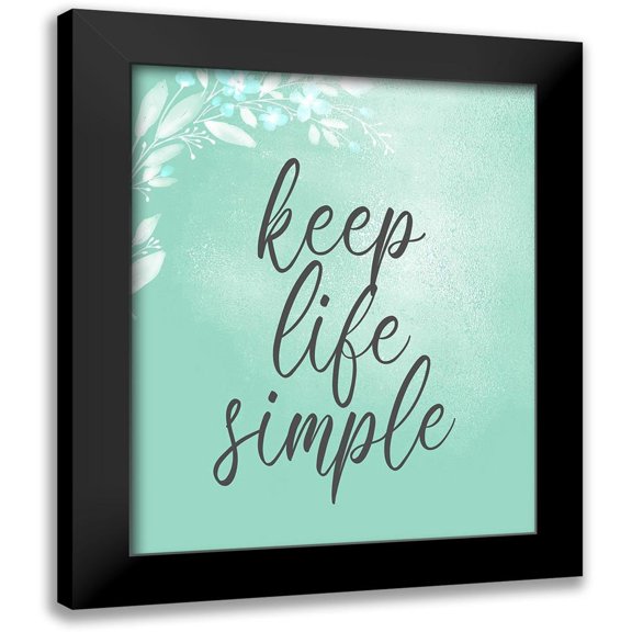 Kimberly, Allen 20x24 Black Modern Framed Museum Art Print Titled - Keep Life Simple