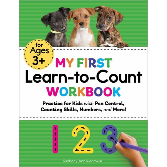 Kimberly Ann Kiedrowski: My First Learn-To-Count Workbook: Practice for Kids with Pen Control, Counting Skills, Numbers, and More! (Paperback)