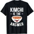 thumbnail image 1 of Kimchi Is The Answer Korean Kimchi Lover T-Shirt, 1 of 4