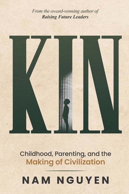 Kin: Childhood, Parenting, and the Making of Civilization, (Paperback)