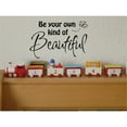 thumbnail image 1 of Be Your Own Kind of Beautiful Wall Decal Inspirational Quote Vinyl Sticker for Home, Bedroom, or Office Removable Peel & Stick Decor Stylish Motivational Wall Art Easy to Apply & Long Lasting, 1 of 3