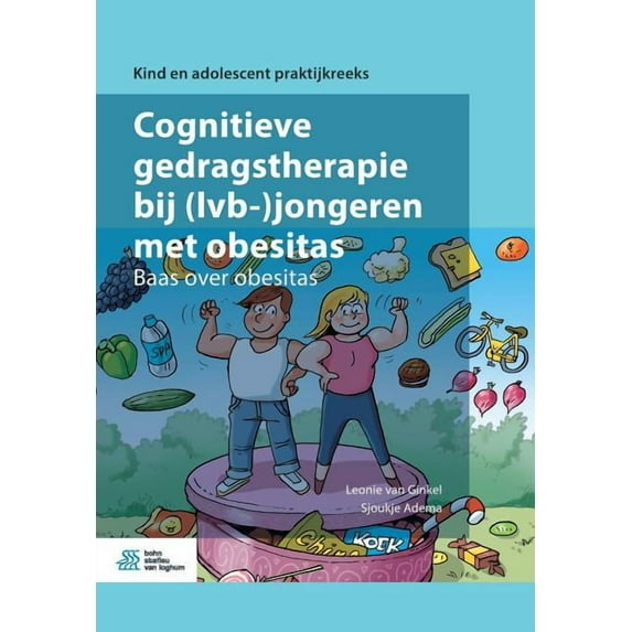 Kind En Adolescent Praktijkreeks Cognitieve Gedragstherapie Bij (Lvb-)Jongeren Met Obesitas: Baas Over Obesitas, (Paperback)