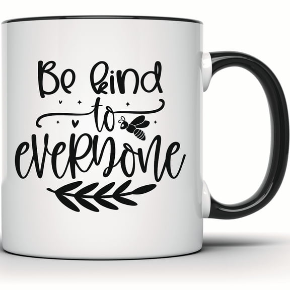 Be Kind To Everyone Mug, Inspirational Coffee Mug, Kindness Matters Bee Mug, Motivational Positive Message Gift - 11 Ounce Black Rim Handle Novelty Coffee Cup - WMUG1324-BLK